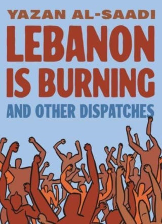 Cover image for 9781637790786 - Lebanon Is Burning and Other Dispatches