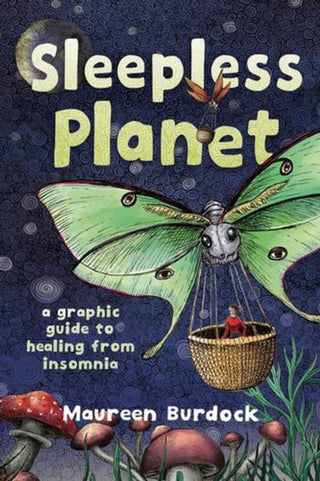 Cover image for 9781637790939 - Sleepless Planet – A Graphic Guide to Healing from  Insomnia