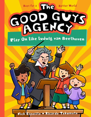 Cover image for 9781638190813 - The Good Guys Agency: Play On Like Ludwig van Beethoven