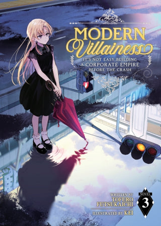 Cover image for 9781638587019 - Modern Villainess: It’s Not Easy Building a Corporate Empire Before the Crash (Light Novel) Vol. 3