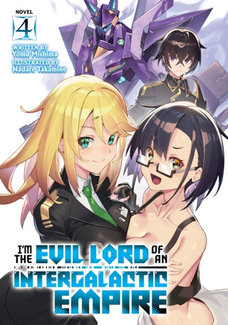 Cover image for 9781638588795 - I'm the Evil Lord of an Intergalactic Empire! (Light Novel) Vol. 4
