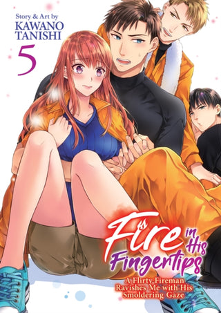 Cover image for 9781638589501 - Fire in His Fingertips: A Flirty Fireman Ravishes Me with His Smoldering Gaze Vol. 5
