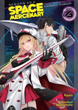 Cover image for 9781638589617 - Reborn as a Space Mercenary: I Woke Up Piloting the Strongest Starship! (Light Novel) Vol. 6