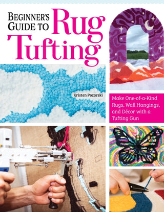 Cover image for 9781639810277 - Beginner's Guide to Rug Tufting