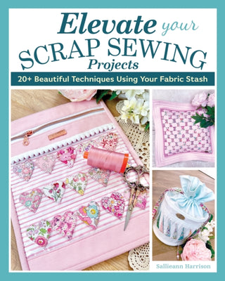 Cover image for 9781639810437 - Elevate Your Scrap Sewing Projects