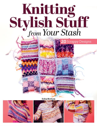 Cover image for 9781639811212 - Knitting Stylish Stuff from Your Stash