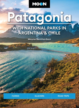 Cover image for 9781640494138 - Moon Patagonia: With National Parks in Argentina & Chile (Sixth Edition)