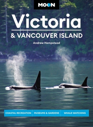 Cover image for 9781640496743 - Moon Victoria & Vancouver Island (Third Edition)