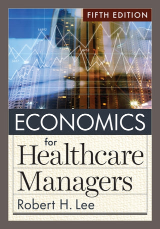 Cover image for 9781640553712 - Economics for Healthcare Managers
