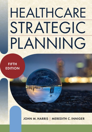 Cover image for 9781640554382 - Healthcare Strategic Planning