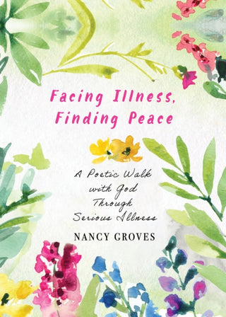 Cover image for 9781640659575 - Facing Illness, Finding Peace