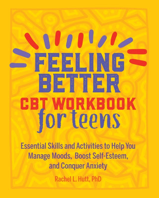 Cover image for 9781641523325 - Feeling Better: CBT Workbook for Teens