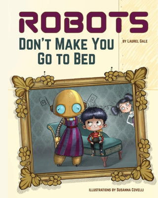 Cover image for 9781641705660 - Robots Don't Make You Go to Bed