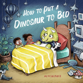 Cover image for 9781641709538 - How to Put a Dinosaur to Bed