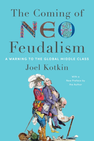 Supplemental image for 9781641772846 - The Coming of Neo-Feudalism