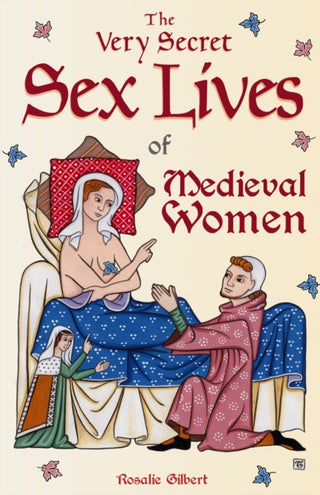 Cover image for 9781642503074 - The Very Secret Sex Lives of Medieval Women