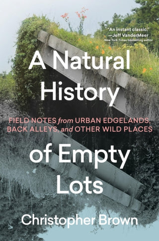 Cover image for 9781643263366 - A Natural History of Empty Lots