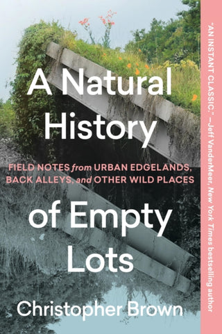 Cover image for 9781643265223 - A Natural History of Empty Lots