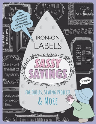 Cover image for 9781644033401 - Sassy Sayings Iron-on Labels for Quilts, Sewing Projects & More
