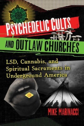 Cover image for 9781644117071 - Psychedelic Cults and Outlaw Churches