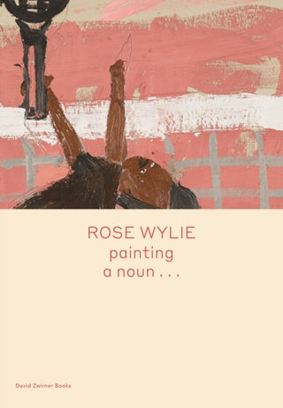 Cover image for 9781644230299 - Rose Wylie: painting a noun…