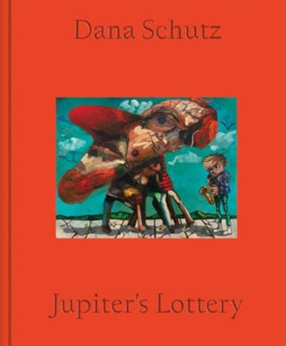 Cover image for 9781644231548 - Dana Schutz: Jupiter's Lottery