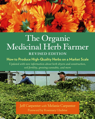 Cover image for 9781645021124 - The Organic Medicinal Herb Farmer, Revised Edition