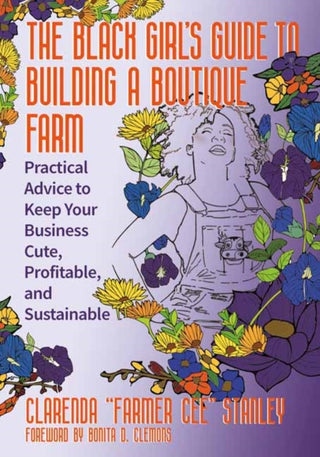 Cover image for 9781645023548 - The Black Girl’s Guide to Building a Boutique Farm