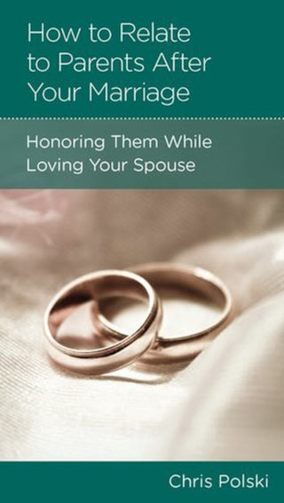 Cover image for 9781645076414 - How to Relate to Parents After Your Marriage