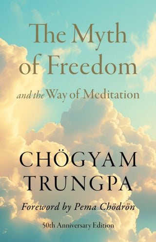 Cover image for 9781645474302 - The Myth of Freedom and the Way of Meditation