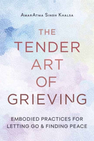 Cover image for 9781645474951 - The Tender Art of Grieving