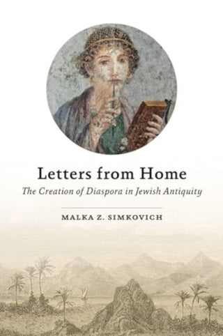 Cover image for 9781646022755 - Letters from Home – The Creation of Diaspora in Jewish Antiquity