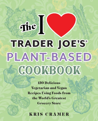 Cover image for 9781646044931 - The I Love Trader Joe's Plant-based Cookbook