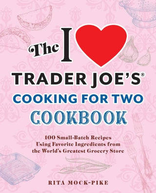 Cover image for 9781646046225 - The I Love Trader Joe's Cooking for Two Cookbook