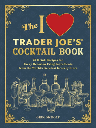 Cover image for 9781646047024 - The I Love Trader Joe's(R) Cocktail Book