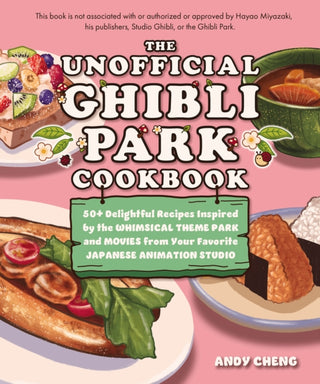 Cover image for 9781646047253 - The Unofficial Ghibli Park Cookbook