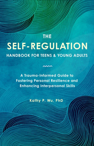 Cover image for 9781646047574 - The Self Regulation Handbook for Teens and Young Adults
