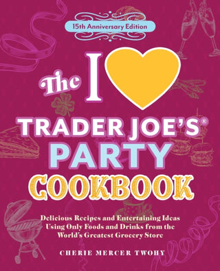 Supplemental image for 9781646048076 - The I Love Trader Joe's Party Cookbook: 15th Anniversary Edition