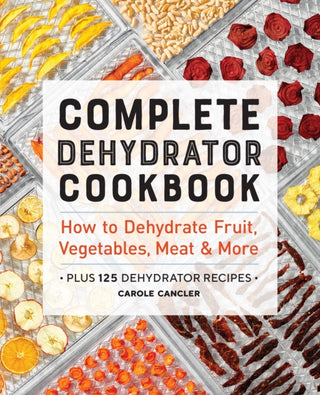 Cover image for 9781646117017 - Complete Dehydrator Cookbook