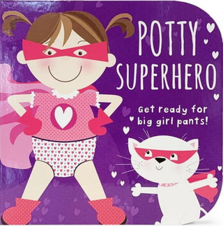 Cover image for 9781646382132 - Potty Superhero - Get Ready For Big Girl Pants! Board Book