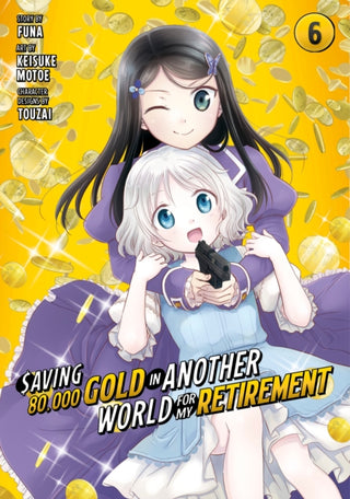 Cover image for 9781646518500 - Saving 80,000 Gold in Another World for My Retirement 6 (Manga)