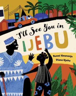 Cover image for 9781646868445 - I'll See You in Ijebu