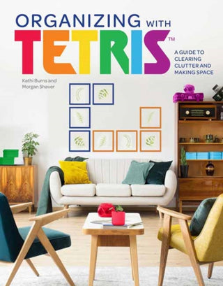 Cover image for 9781647224752 - Organizing with Tetris