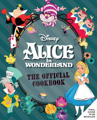 Cover image for 9781647224806 - Alice in Wonderland: The Official Cookbook