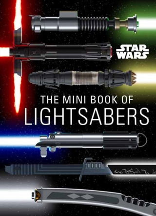 Cover image for 9781647225735 - Star Wars: The Mini Book of Lightsabers