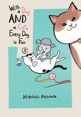 Cover image for 9781647295103 - With a Dog AND a Cat, Every Day is Fun, Volume 8