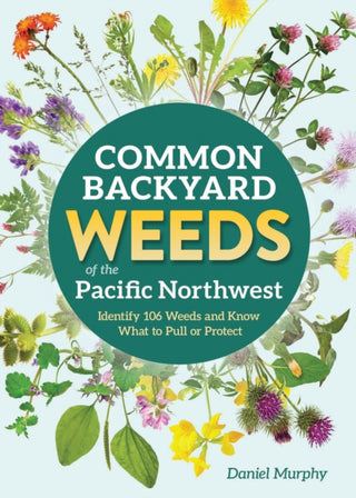 Cover image for 9781647555733 - Common Backyard Weeds of the Pacific Northwest