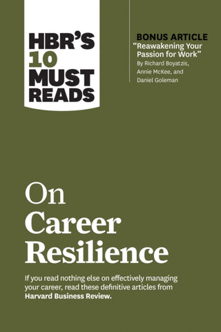 Cover image for 9781647820596 - HBR's 10 Must Reads on Career Resilience (with bonus article "Reawakening Your Passion for Work" By Richard E. Boyatzis, Annie McKee, and Daniel Goleman)