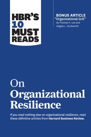Cover image for 9781647820688 - HBR's 10 Must Reads on Organizational Resilience (with bonus article "Organizational Grit" by Thomas H. Lee and Angela L. Duckworth)