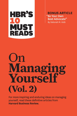 Cover image for 9781647820800 - HBR's 10 Must Reads on Managing Yourself, Vol. 2 (with bonus article "Be Your Own Best Advocate" by Deborah M. Kolb)